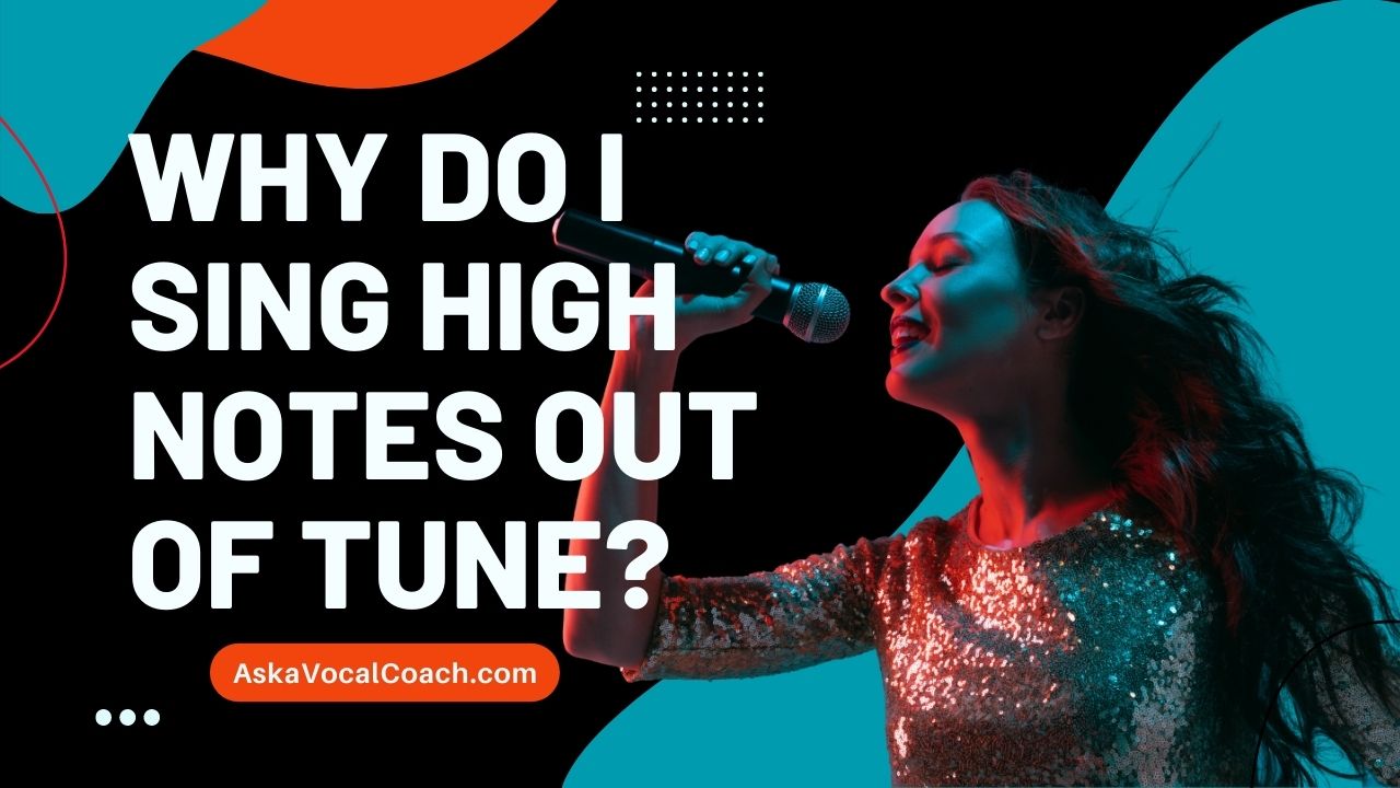 Why Do I Sing High Notes Out of Tune?
