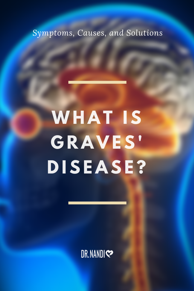 What Is Graves' Disease? Symptoms, Causes and Solutions