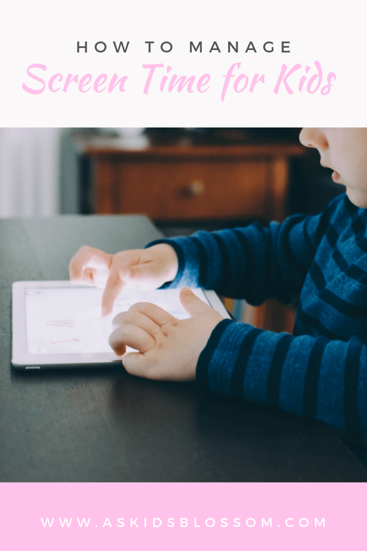 How to manage screen time for kids As Kids Blossom