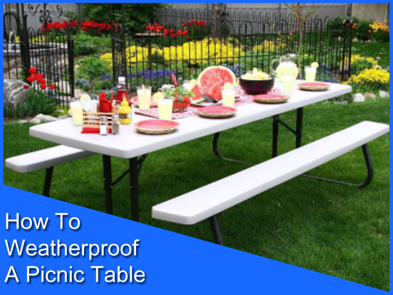 How To Weatherproof A Picnic Table 8 Easiest Steps