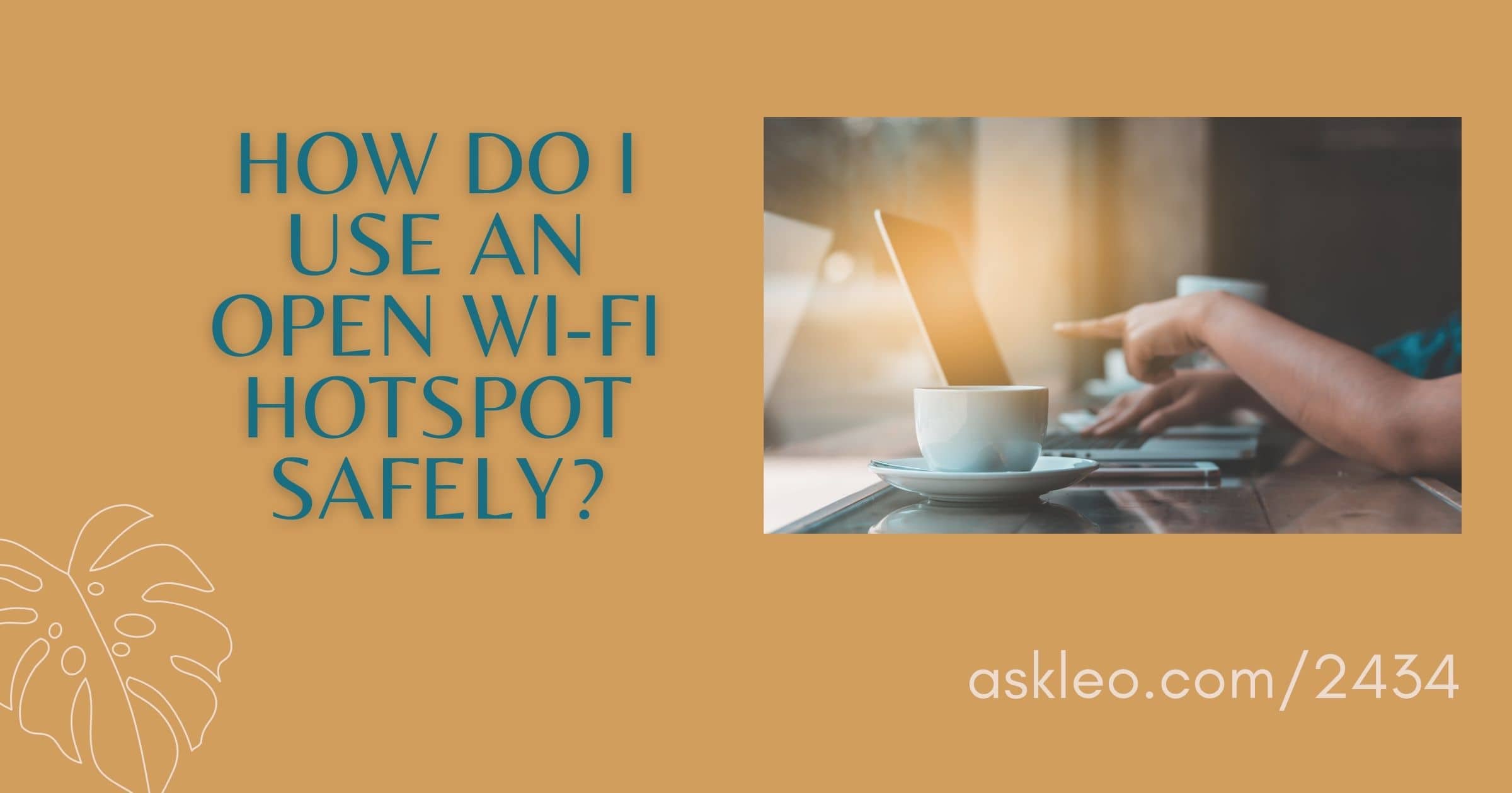 How Do I Use an Open WiFi Hotspot Safely? Ask Leo!