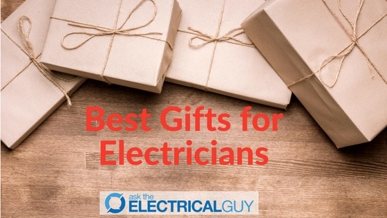 Best Gifts for Electricians in 2018! Ask the Electrical Guy