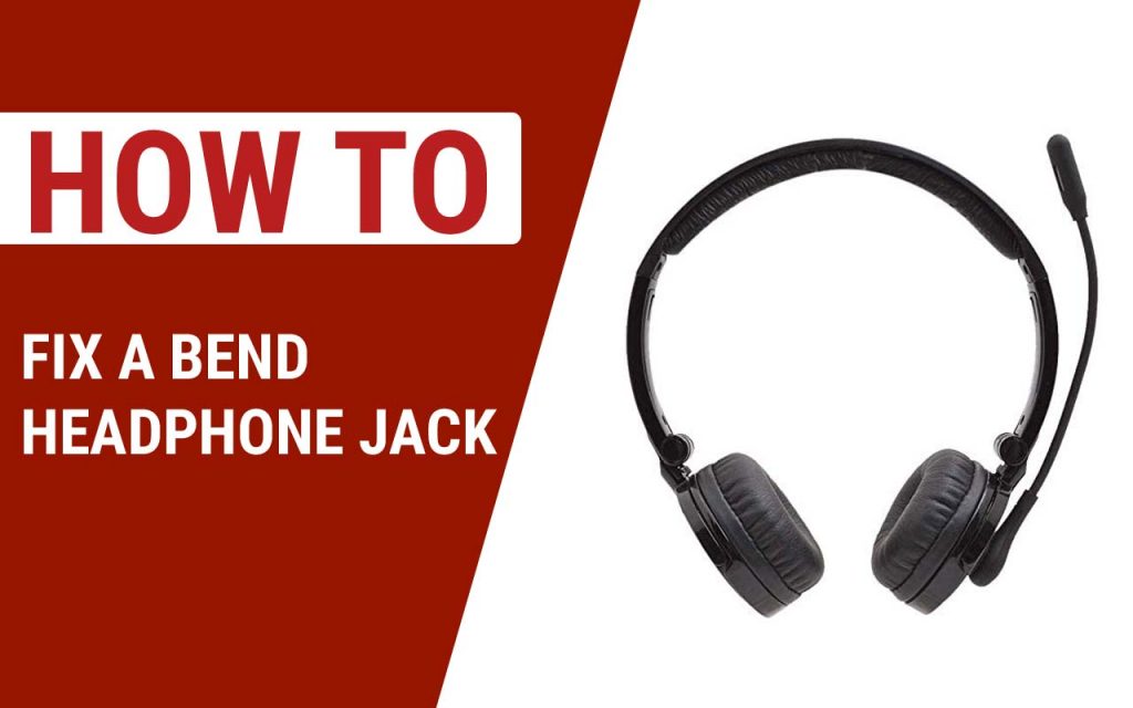 How to Fix a Bend Headphone Jack? 4 Methods to Fix