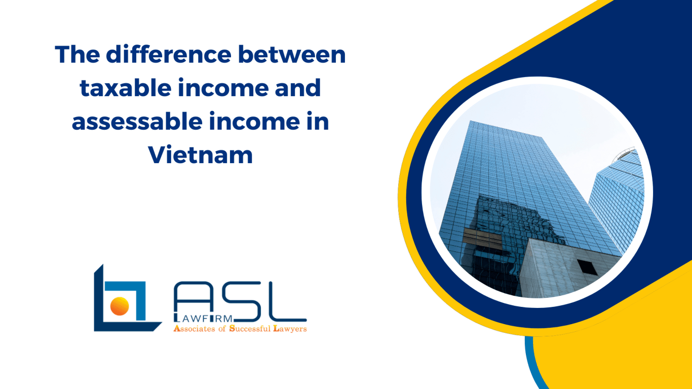 The difference between taxable and assessable in Vietnam