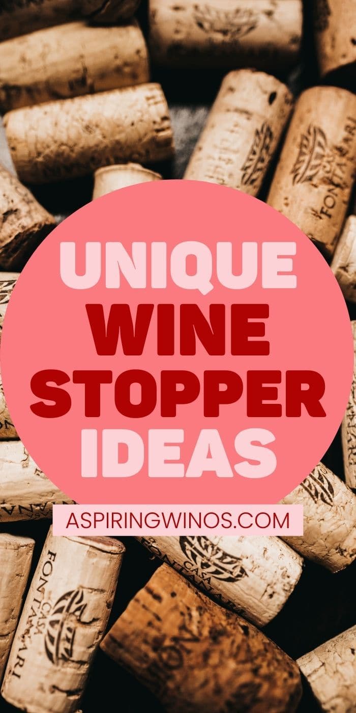 Unique Wine Stopper Ideas for Every Wine Drinker Aspiring Winos