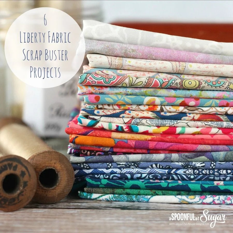 Liberty Fabric Scrap Buster Projects A Spoonful of Sugar