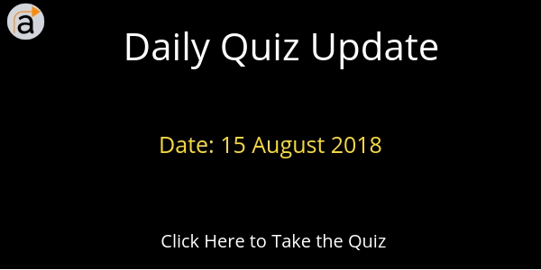 Daily Quiz Update- 15 August