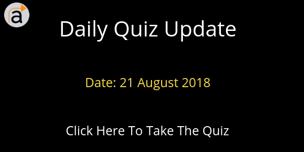 Daily Quiz 21 August 2018