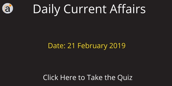 Current Affairs Daily Quiz 21 February 2019