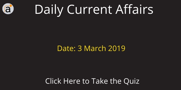 Current Affairs Daily Quiz 3 March 2019
