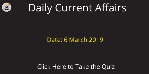 Daily Quiz Update- 6 March 2019