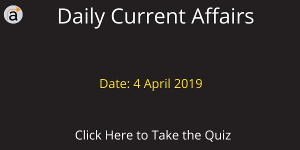 Current Affairs Daily Quiz 4 April 2019
