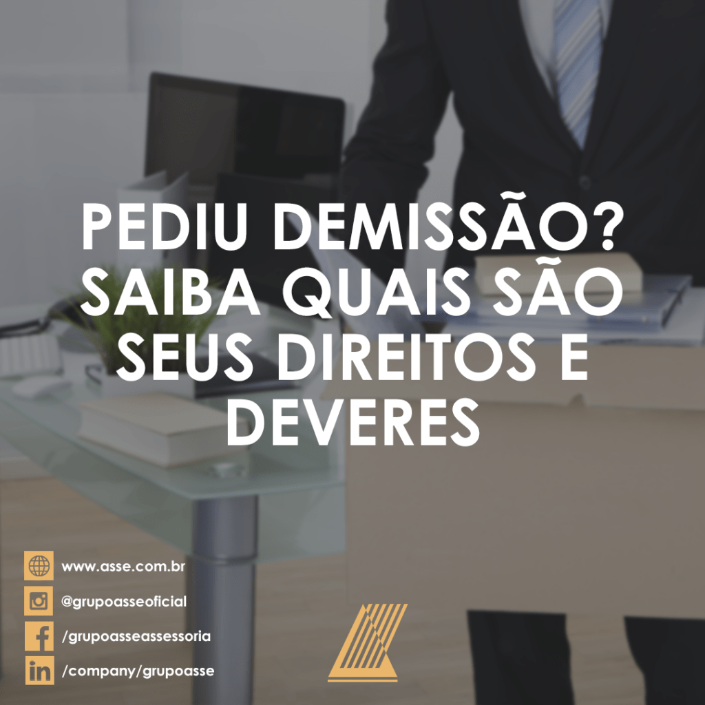 Pediu Demissão? Saiba quais são seus direitos e deveres. • Grupo Asse
