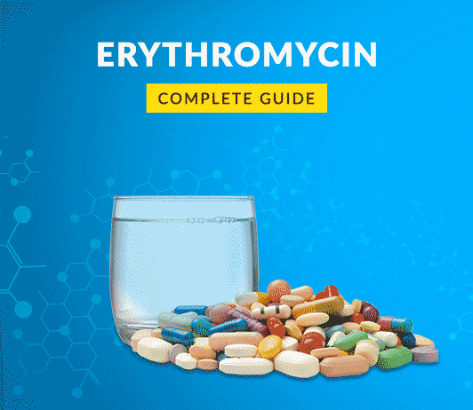Erythromycin: Uses, Dosage, Side Effects, Price, Composition, Precautions & More