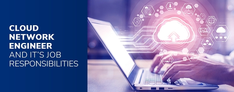Cloud Network Engineer Job Responsibilities, Salary and More!
