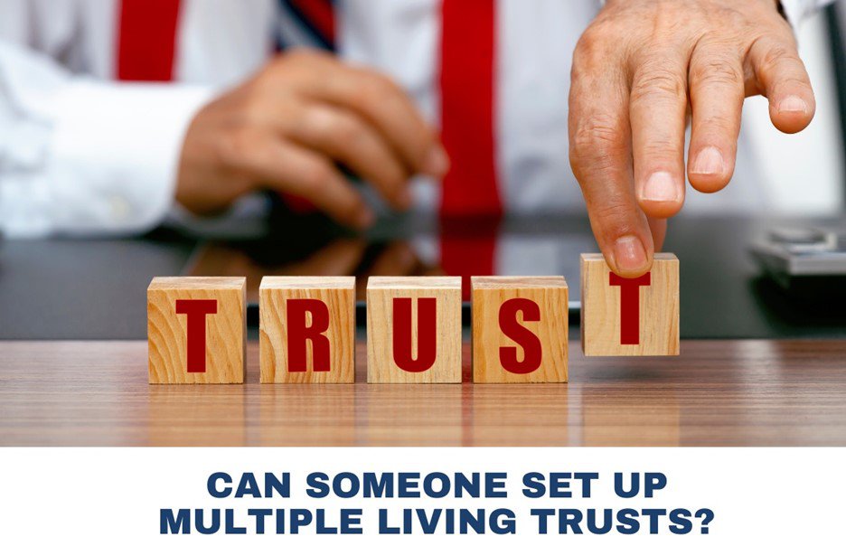 Can Someone Set Up Multiple Living Trusts?