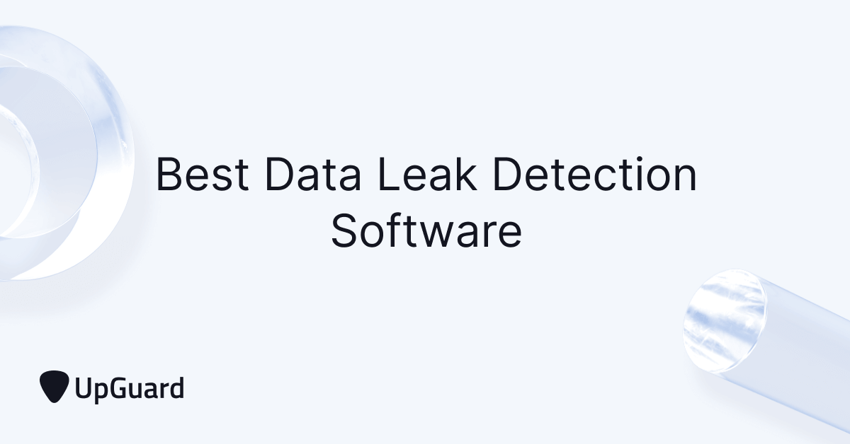 9 Best Data Leak Detection Software Solutions in 2024 UpGuard