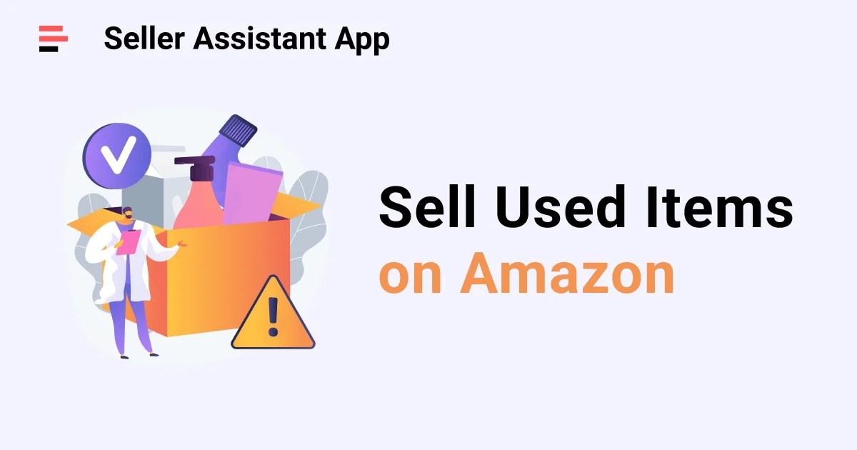 How to Sell Used Items on Amazon? Seller Assistant Blog