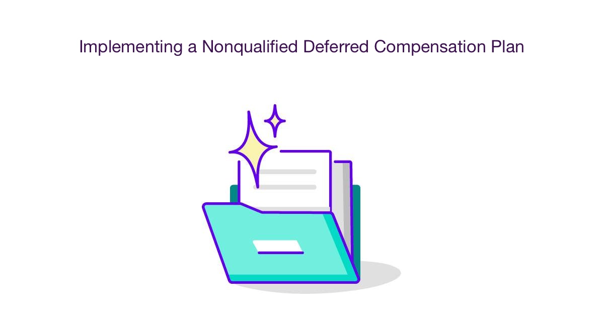 Implementing a Nonqualified Deferred Compensation Plan Checklist & Templates