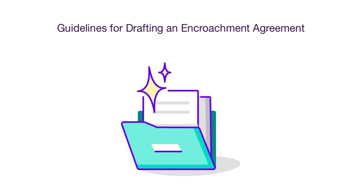 Guidelines for Drafting an Encroachment Agreement Checklist & Templates