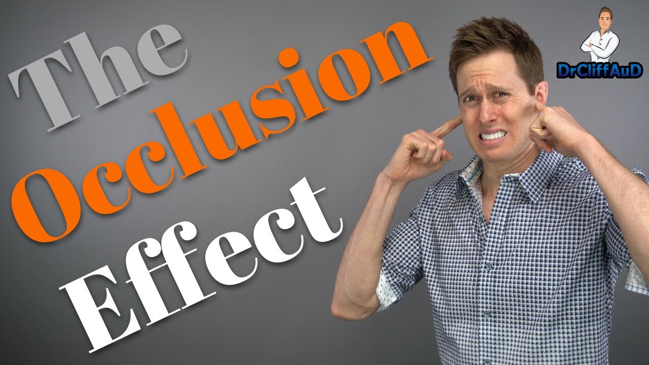 Why Do Hearing Aids Make My Voice LOUD? The Occlusion Effect