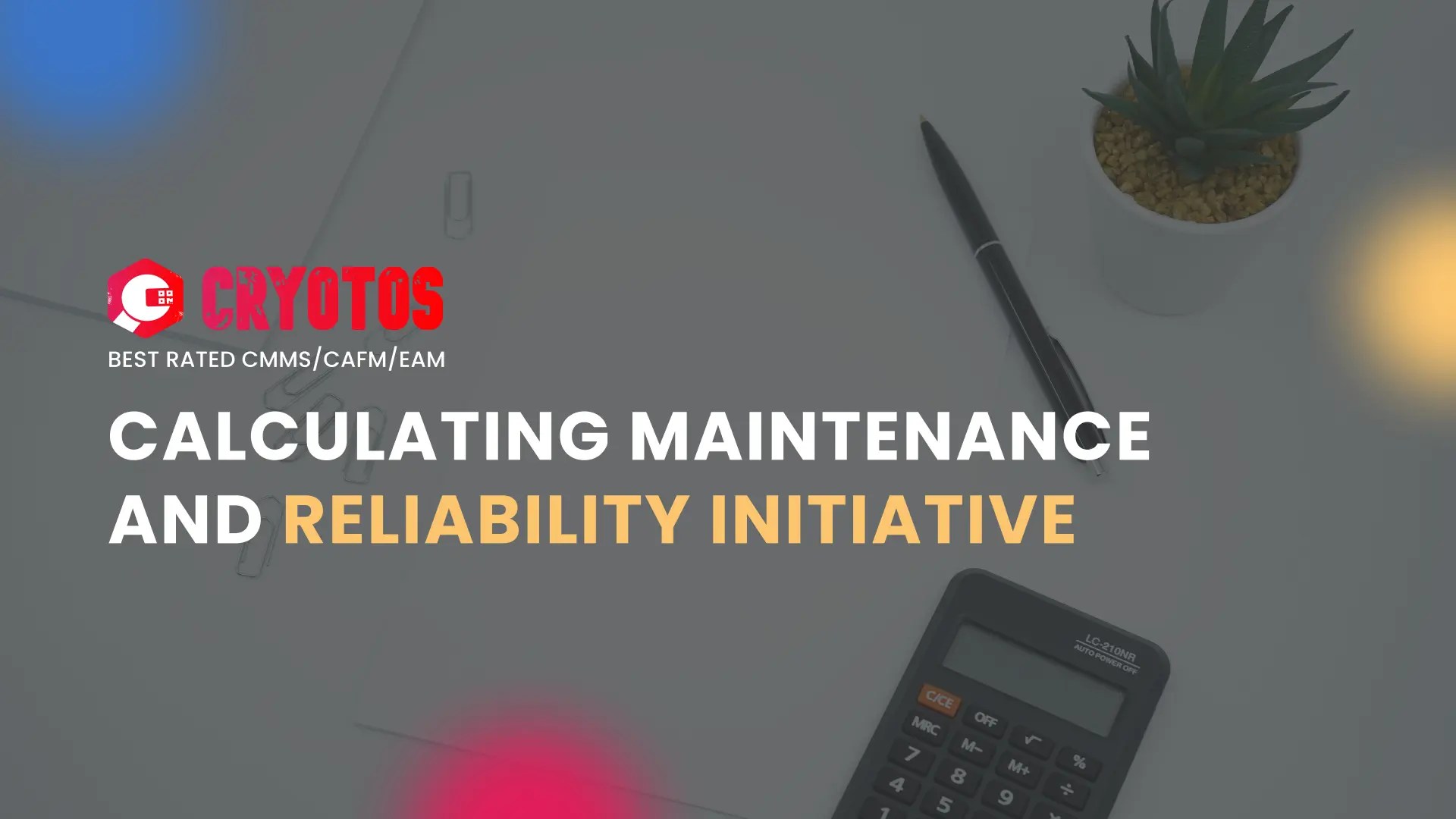 Calculating Maintenance and Reliability Initiative ROI