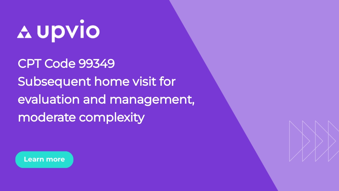CPT Code 99349 Subsequent home visit for evaluation and management