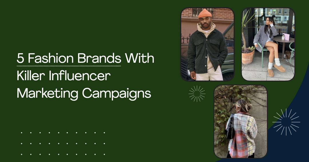 5 D2C Fashion Brands Killing Their Influencer Marketing Campaigns This