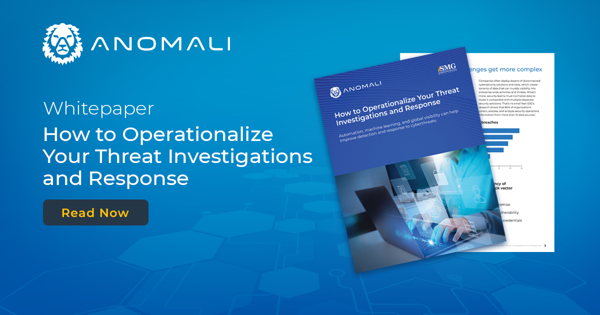 How to Operationalize Your Threat Investigations and Response ISMG Anomali
