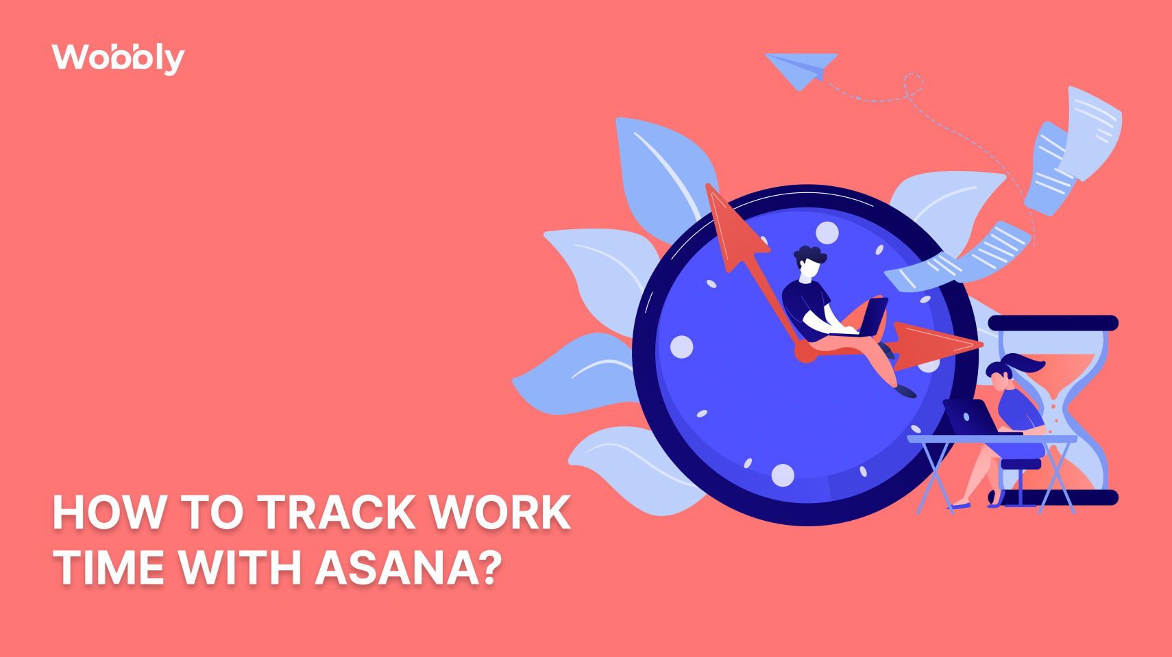 Track time in Asana how to track time effectively? — Wobbly Blog