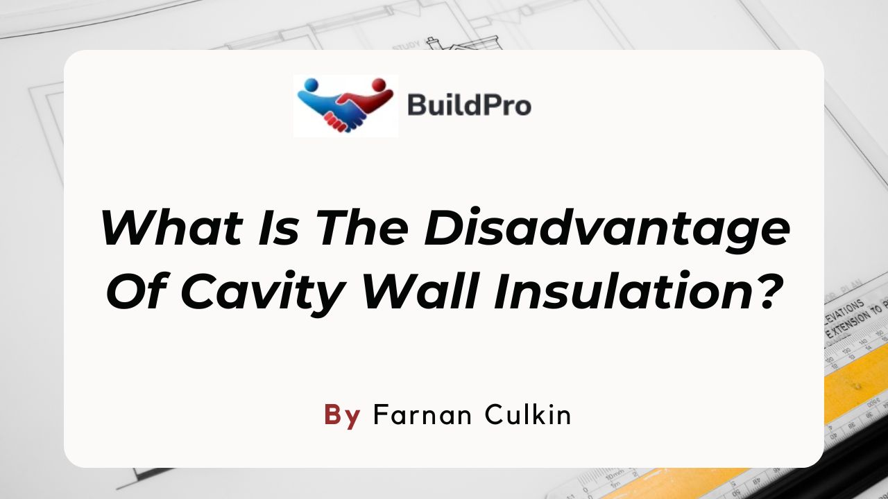 What are the Disadvantages of Cavity Wall Insulation?