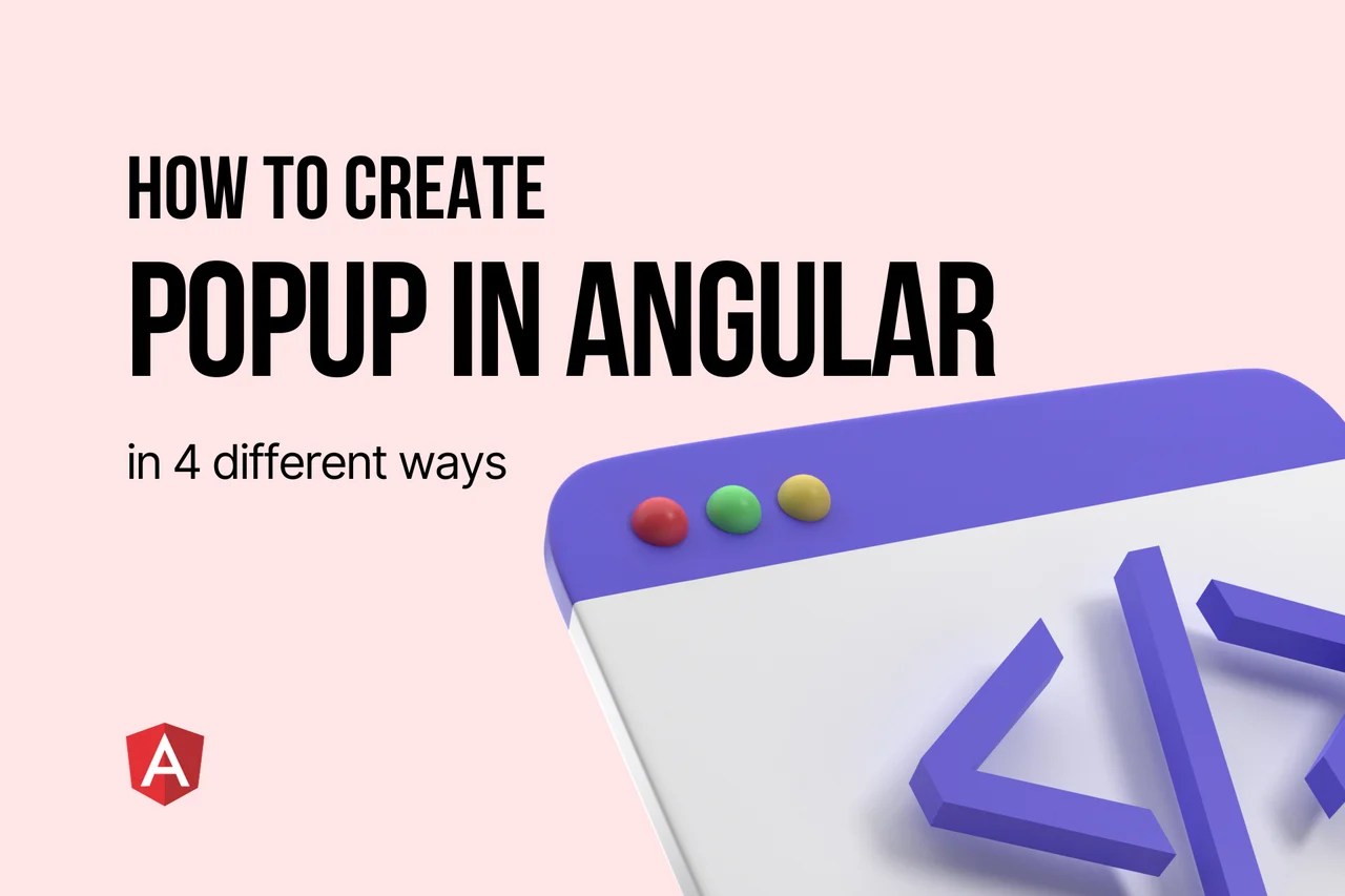 How to Create Popup in Angular in 4 Different Ways?