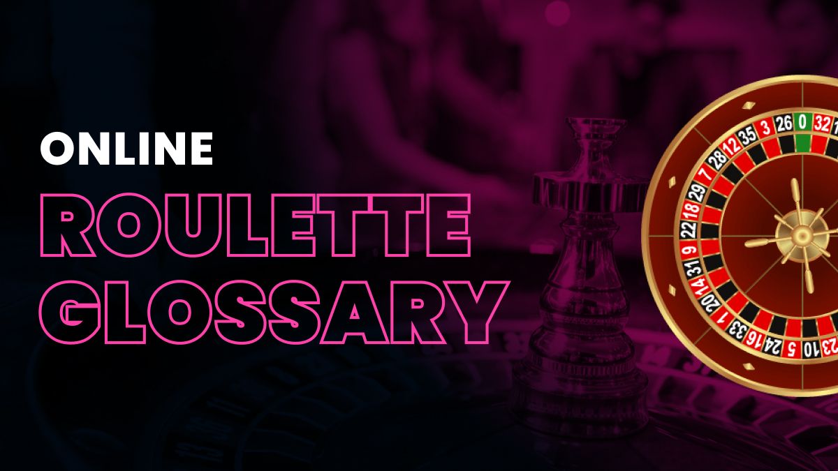 Online Roulette Glossary Learn the Lingo Before Playing