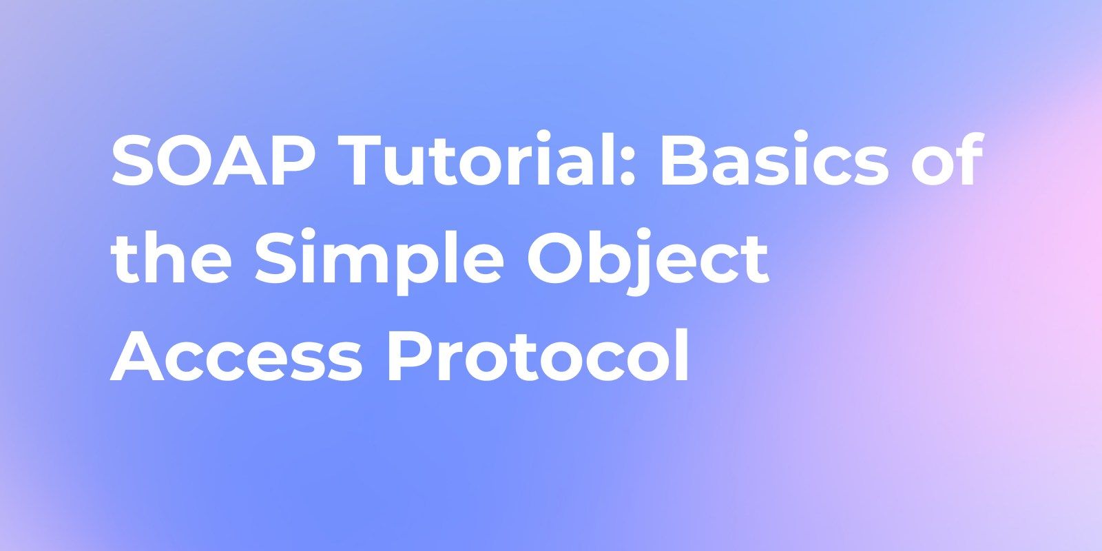 SOAP Tutorial What Is SOAP Basics