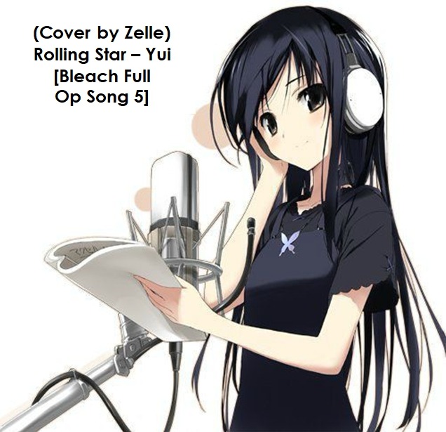 (Cover by Zelle) Rolling Star Yui Bleach Full Opening Song 5 by Neya Kate Listen on Audiomack