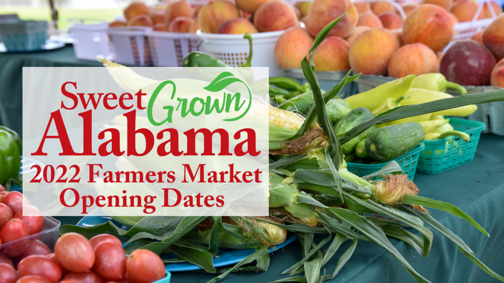 Sweet Grown Alabama 2022 Farmers Market Opening Dates