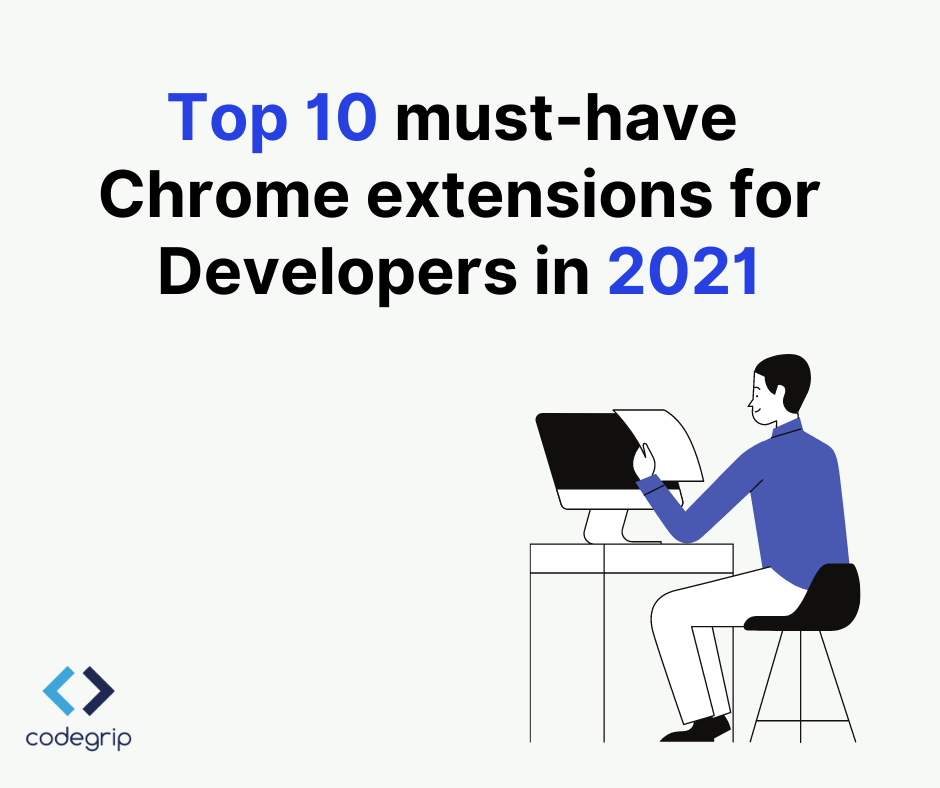 Top 10 musthave Chrome extensions for Developers in 2021. Codegrip