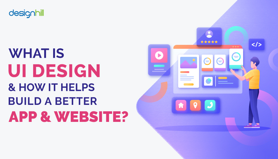 What Is UI Design & How It Helps Build A Better App & site?