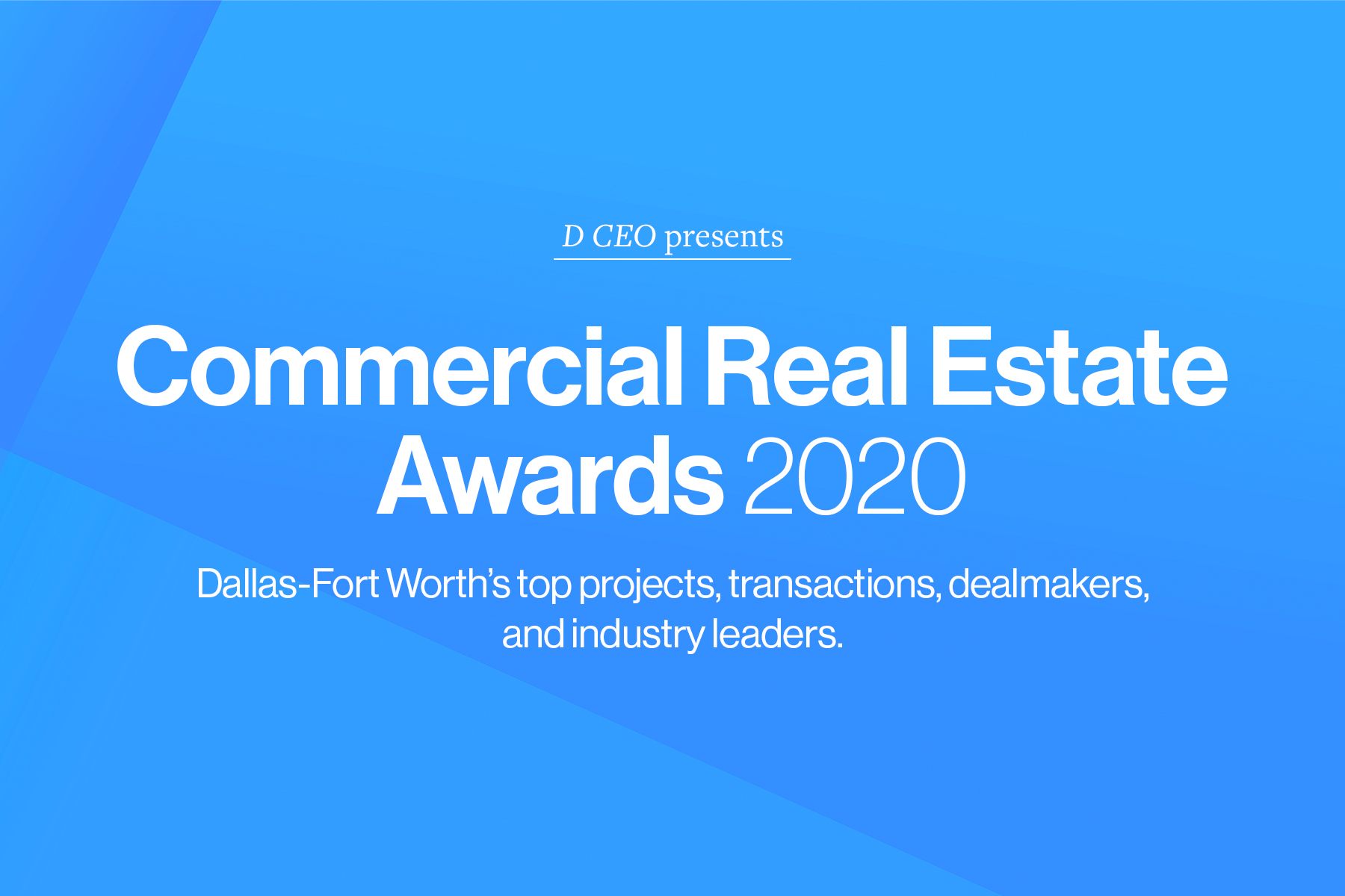 Nominate Now D CEO’s 2020 Commercial Real Estate Awards D Magazine