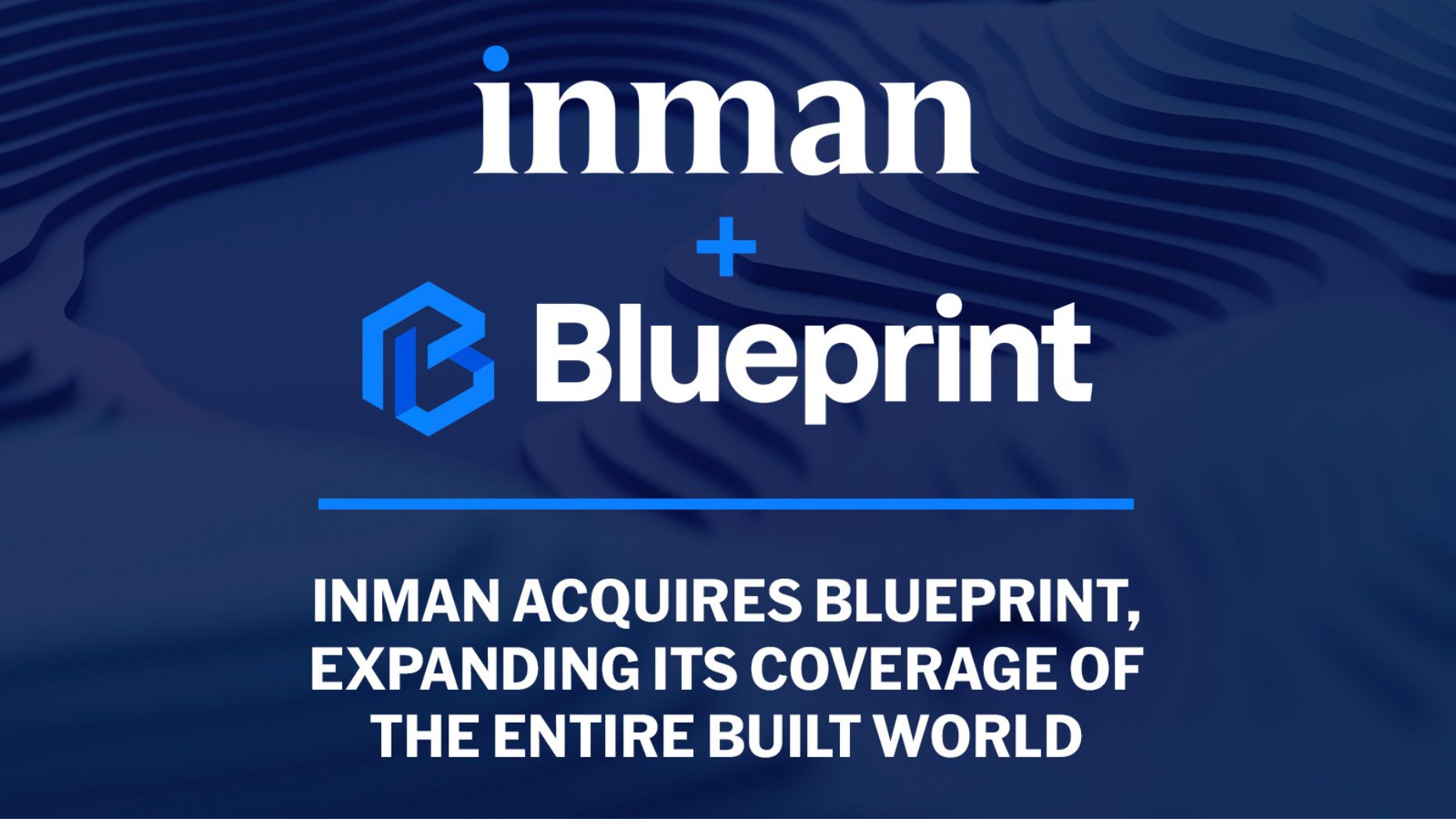 Inman Expands Coverage Of Built World With Blueprint Acquisition Inman