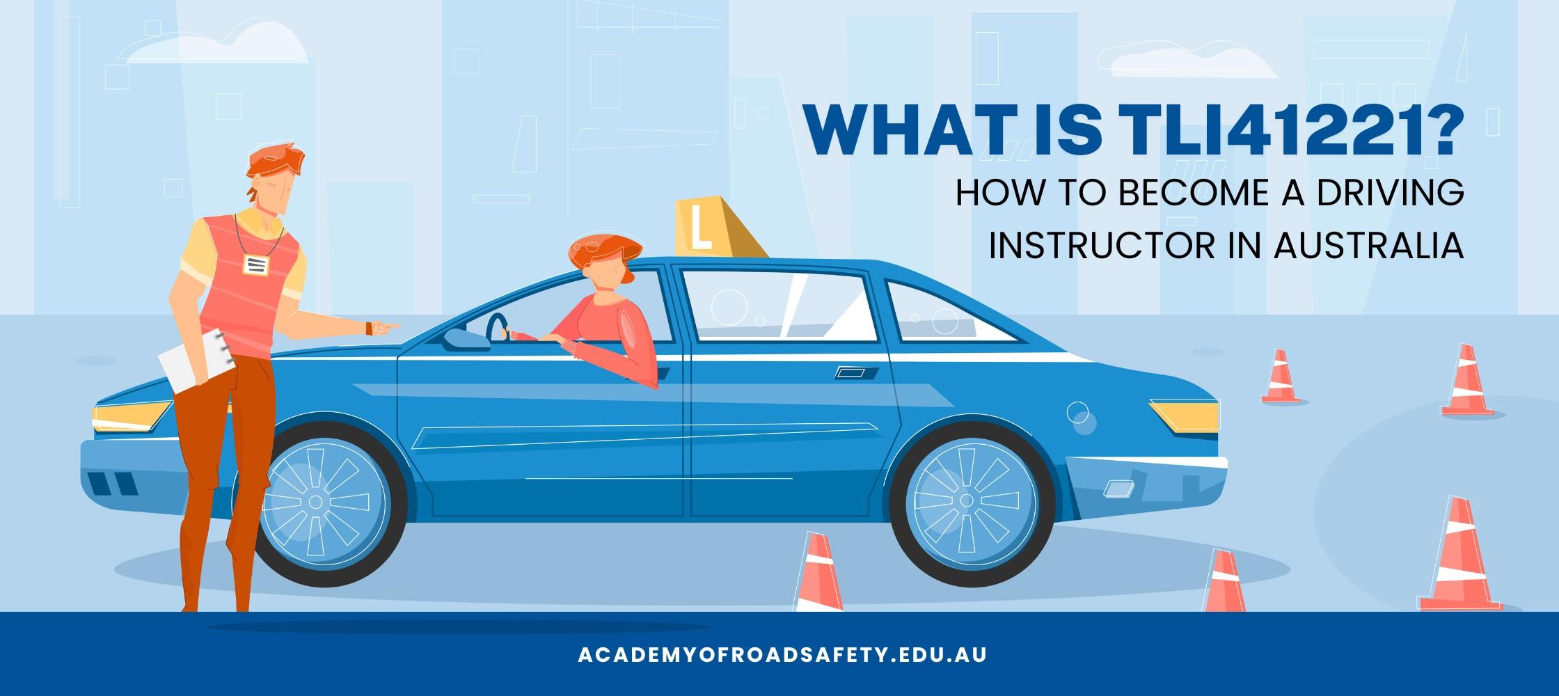 What is TLI41221? How to a driving instructor in Australia by
