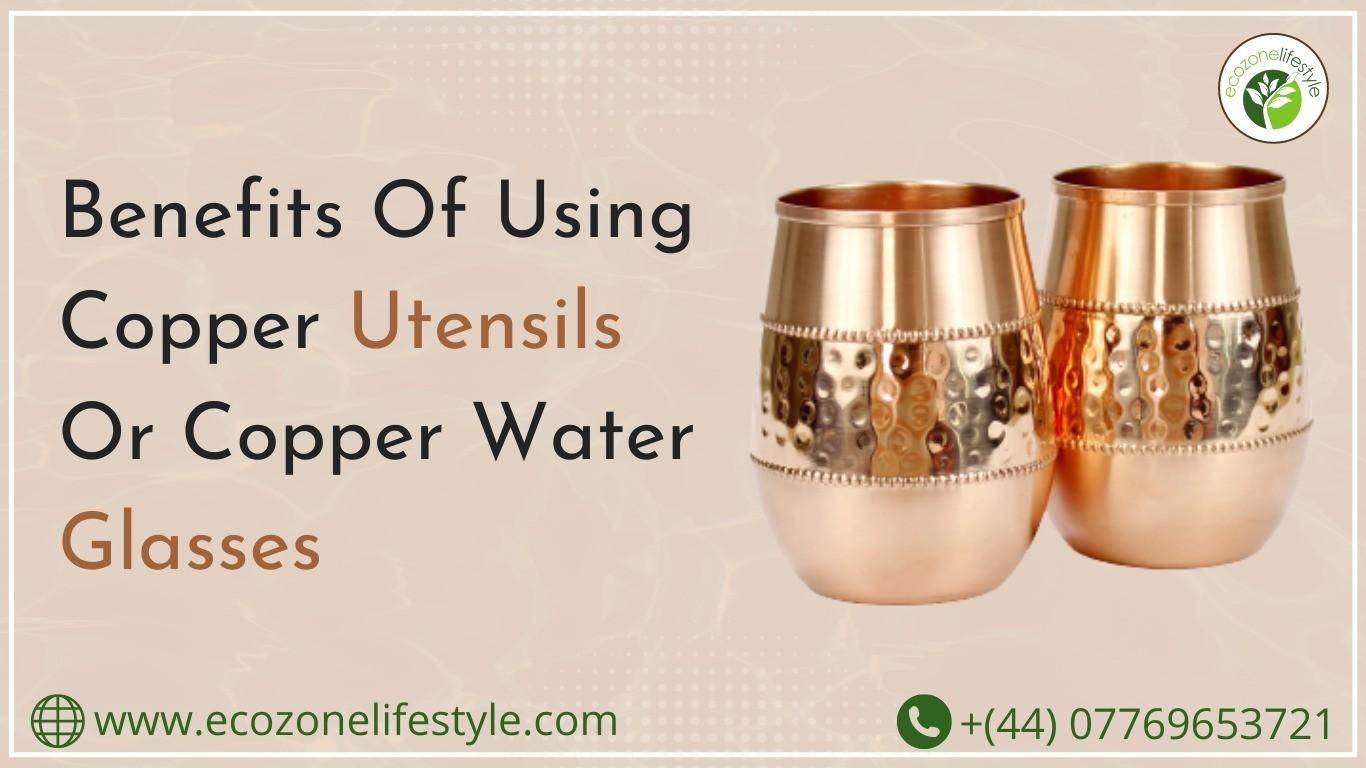 Benefits Of Using Copper Utensils Or Copper Water Glasses by Ecozone
