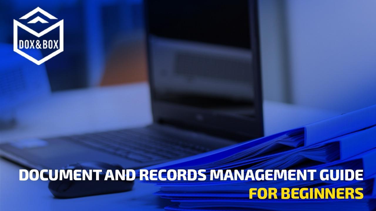DOCUMENT AND RECORDS MANAGEMENT GUIDE FOR BEGINNERS by Dox and Box Issuu
