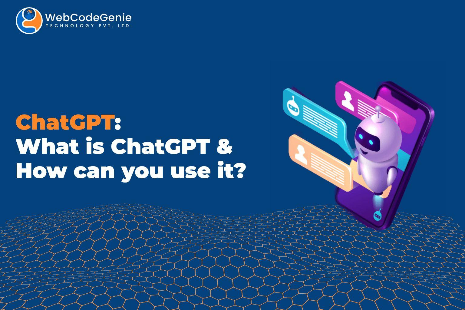 ChatGPT What is ChatGPT and How can you use it? by Mobile App