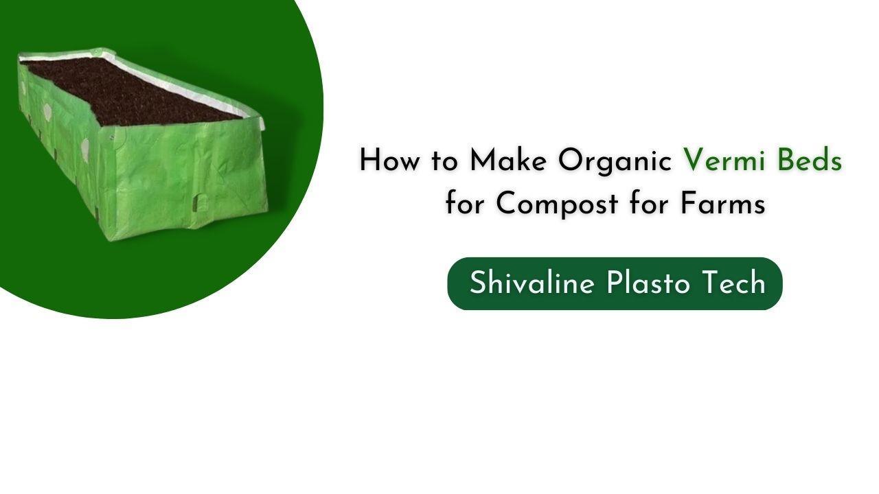 How to Make Organic Vermi Beds for Compost for Farms? by