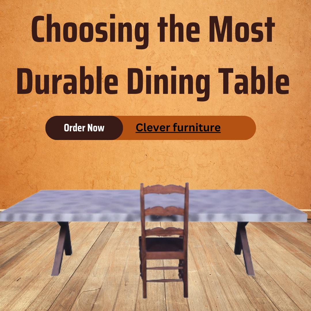 Choosing the Most Durable Dining Table by Clever Furnitures Issuu