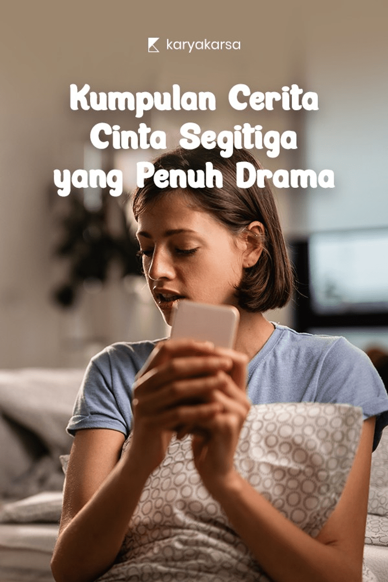 Kumpulan Cerita Cinta Segitiga yang Penuh Drama · Karyakarsa