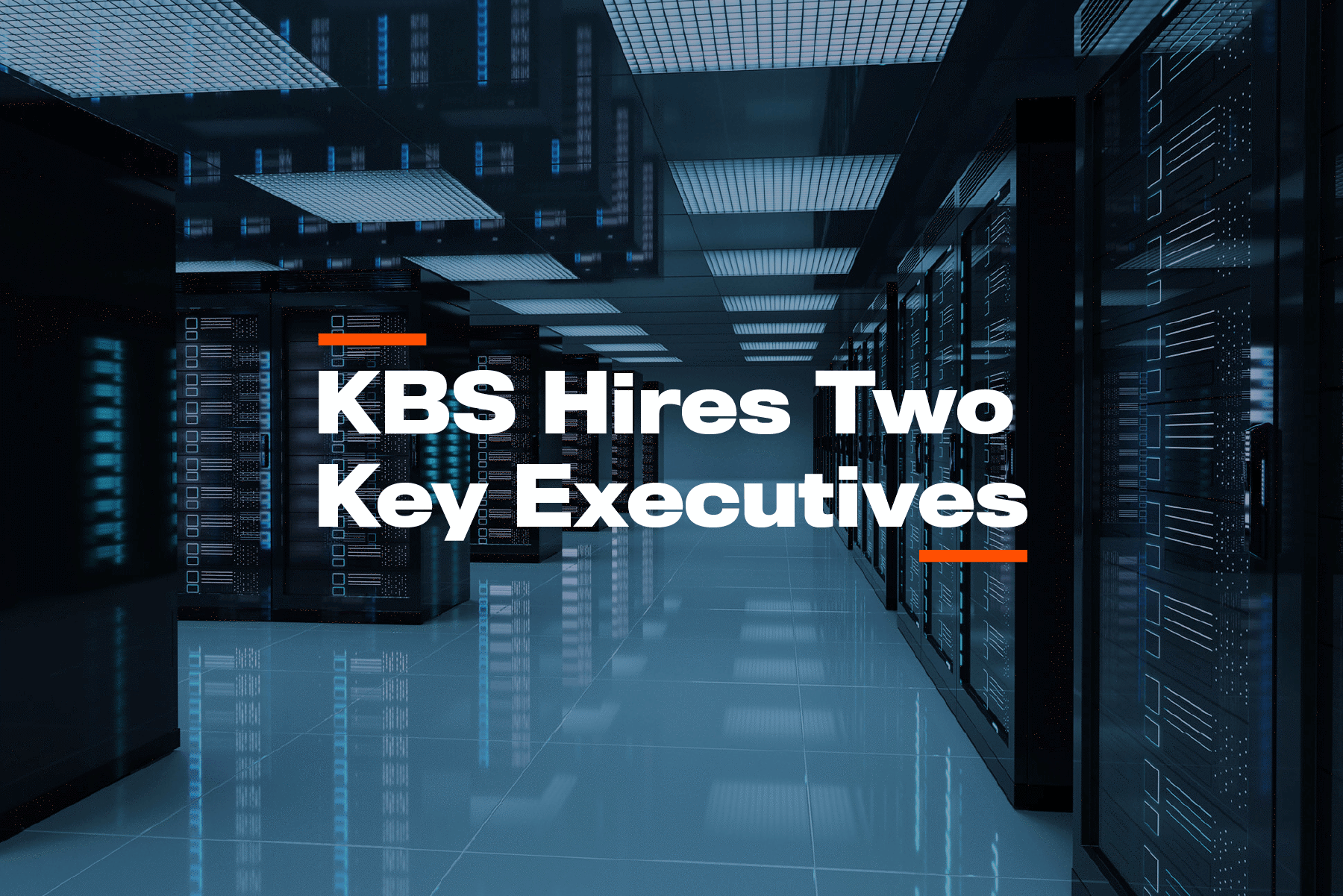 KBS Hires Two Key Executives KBS