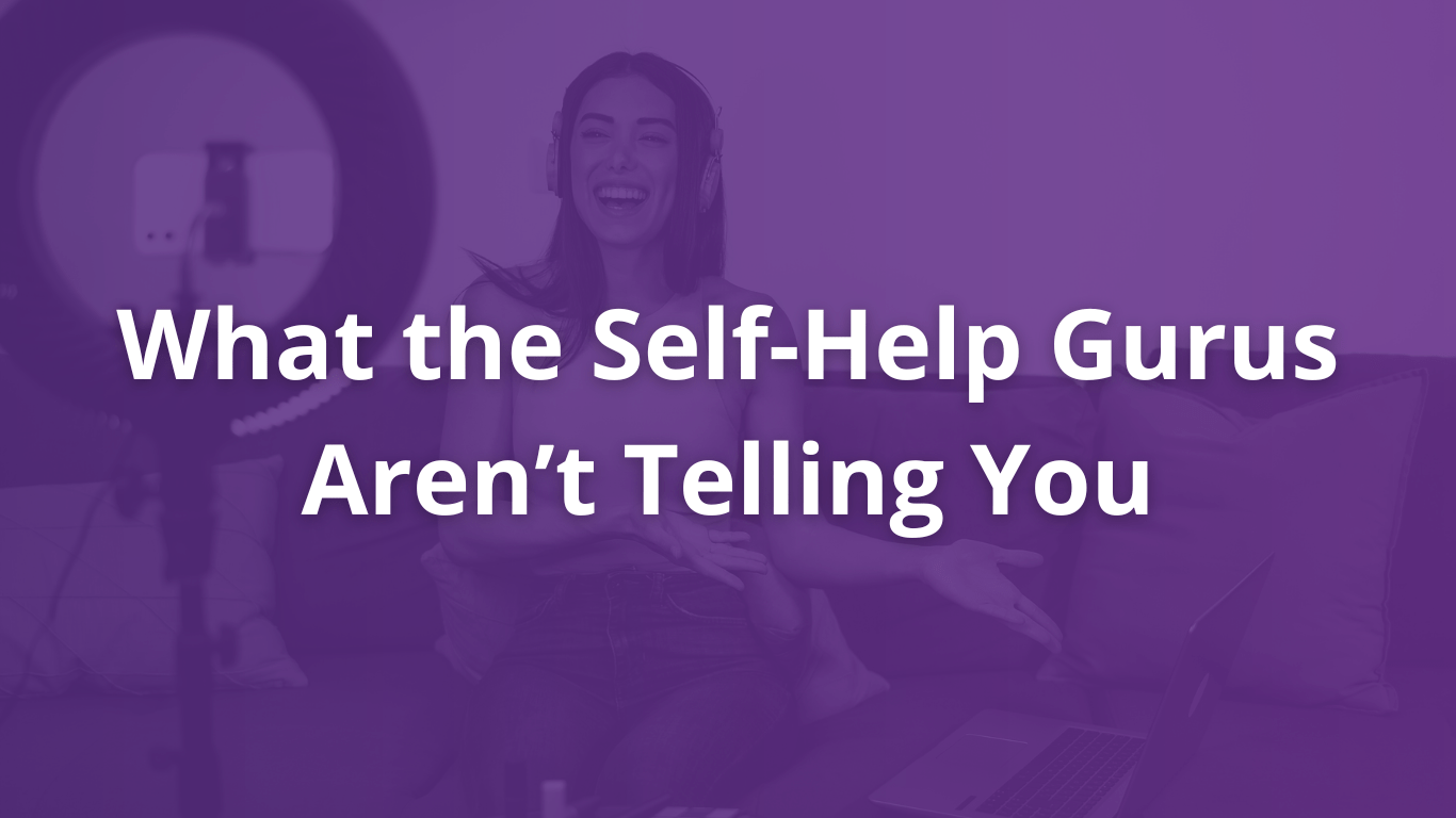 What the SelfHelp Gurus Aren't Telling You