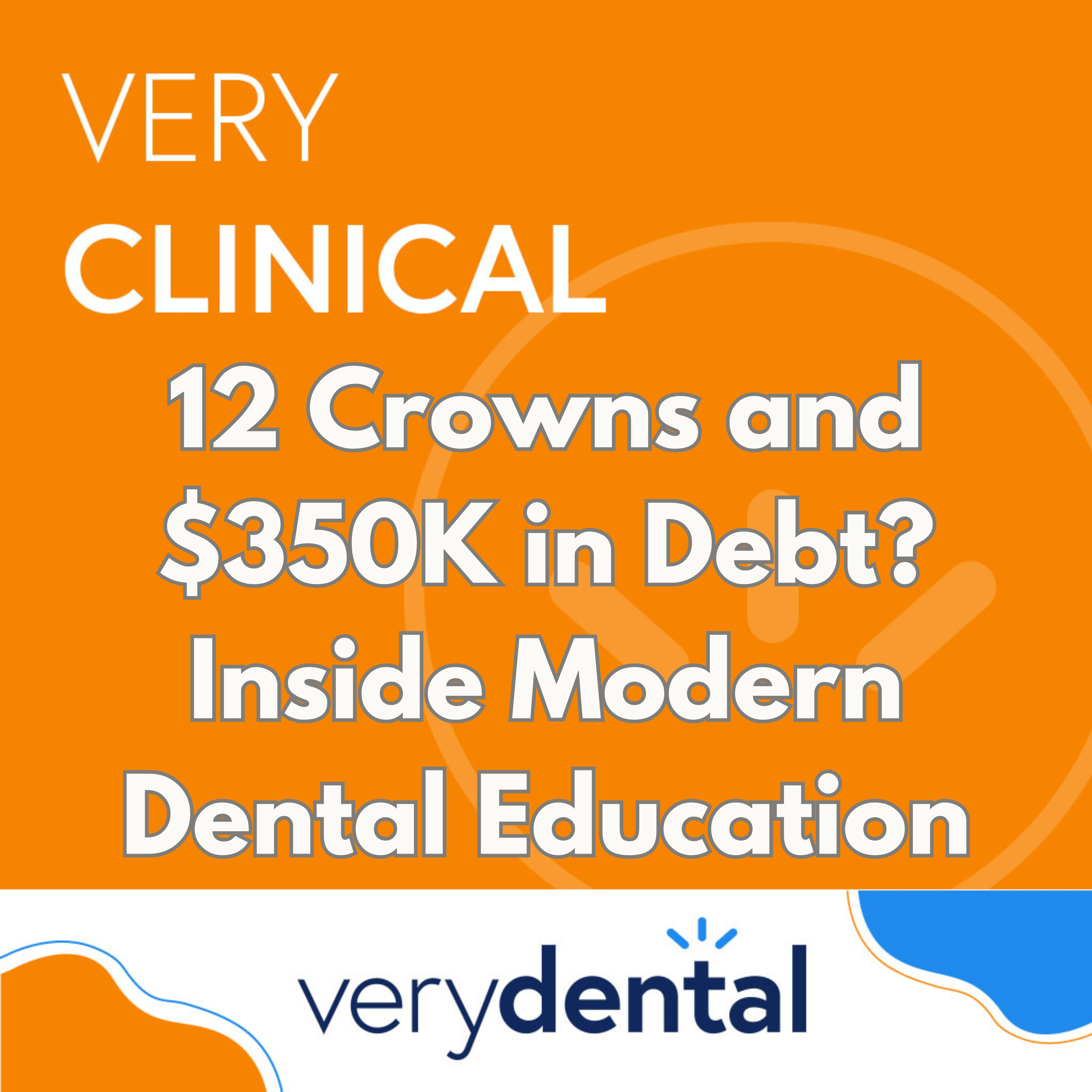 Very Scientific: 12 Crowns and 0K in Debt? Within Fashionable Dental Training